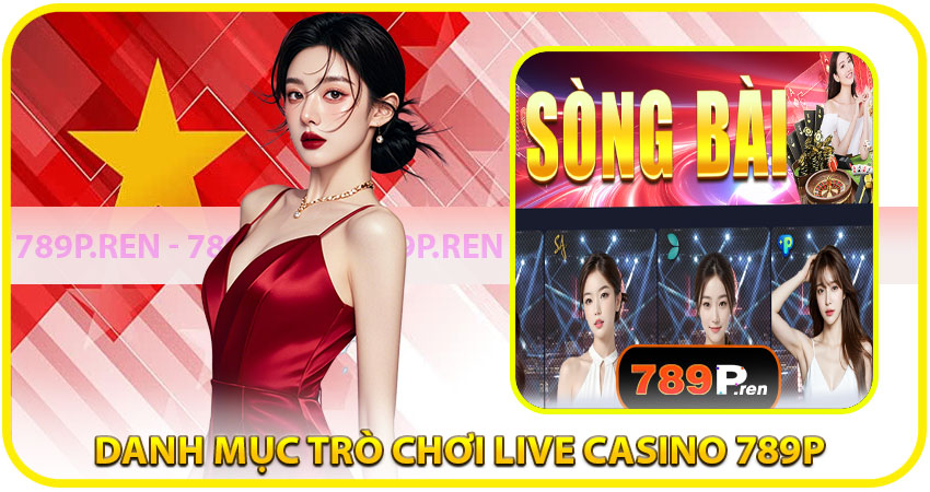 Danh mục trò chơi Live Casino 789P