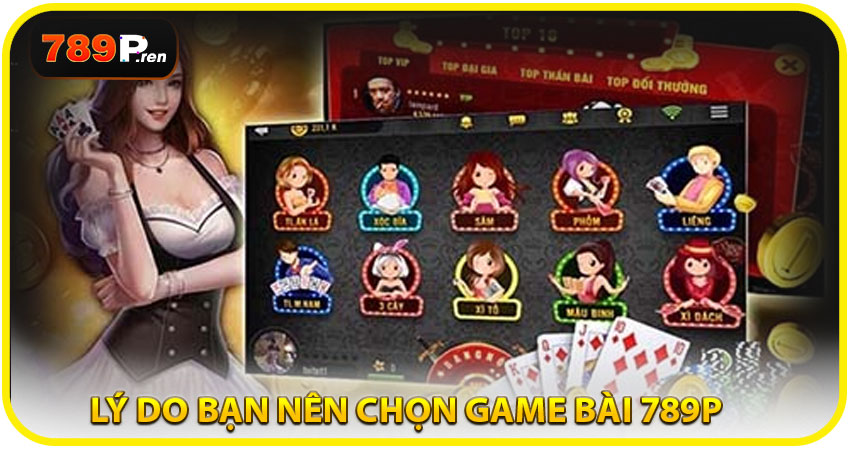 Lý do bạn nên chọn Game Bài 789P thay vì các nền tảng khác