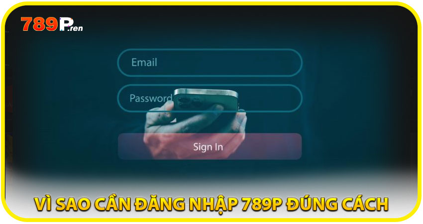 Vì sao đăng nhập 789P đúng cách lại quan trọng