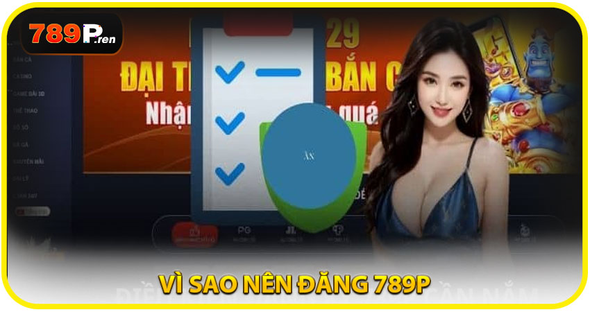 Vì sao nên đăng 789P