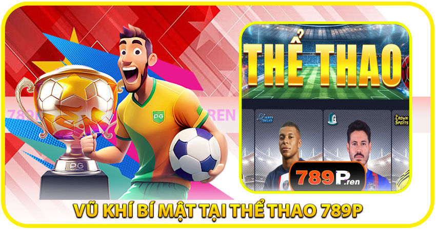 Phân tích chuyên sâu – Vũ khí bí mật tại Thể Thao 789P