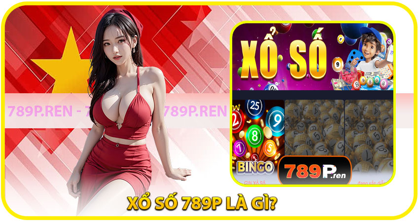 Xổ Số 789P là gì?